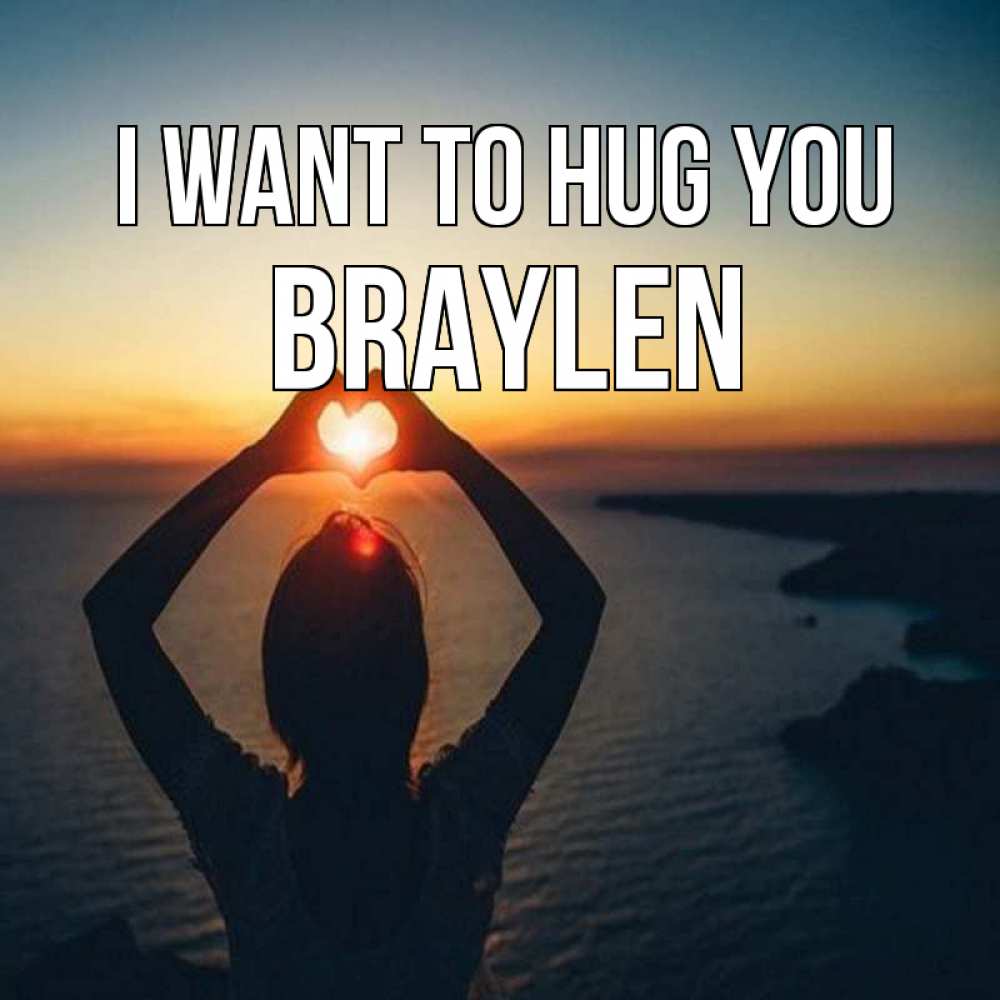 Greetings card с именем, Braylen I want to hug you закат на море Greetings with text for free download 