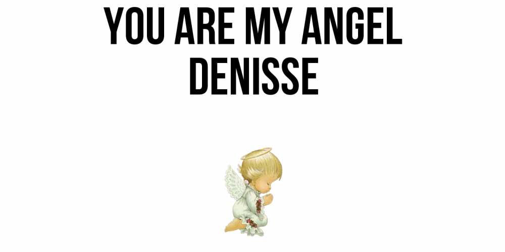 Greetings card с именем, Denisse You are my angel ангел Greetings with text for free download 