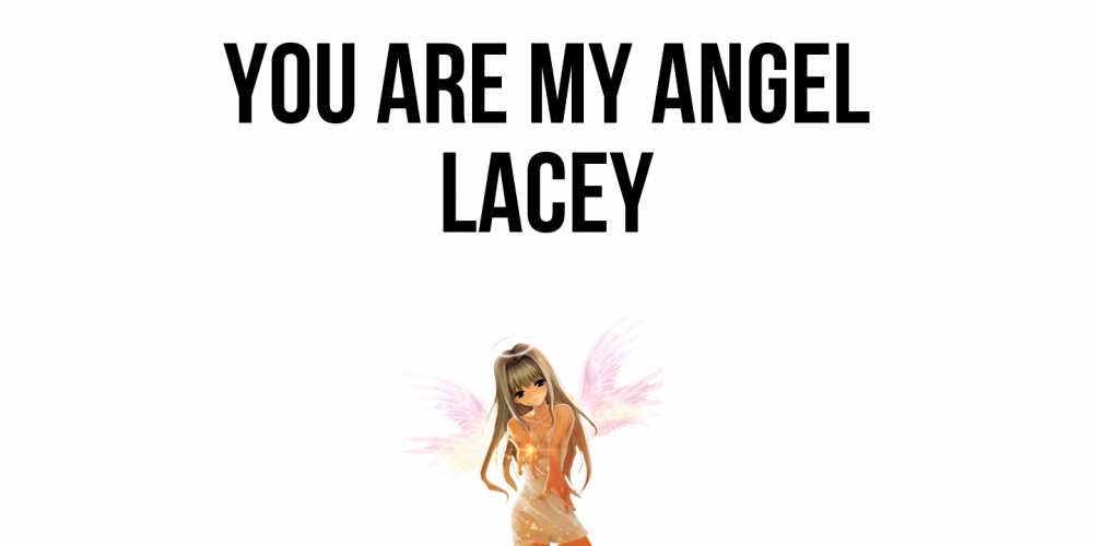 Greetings card с именем, Lacey You are my angel ангел, аниме Greetings with text for free download 