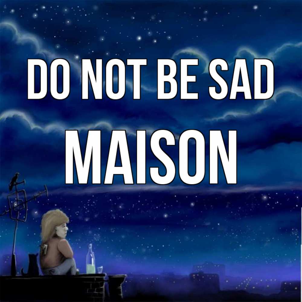 Greetings card с именем, Maison Do not be sad город с крыши Greetings with text for free download 