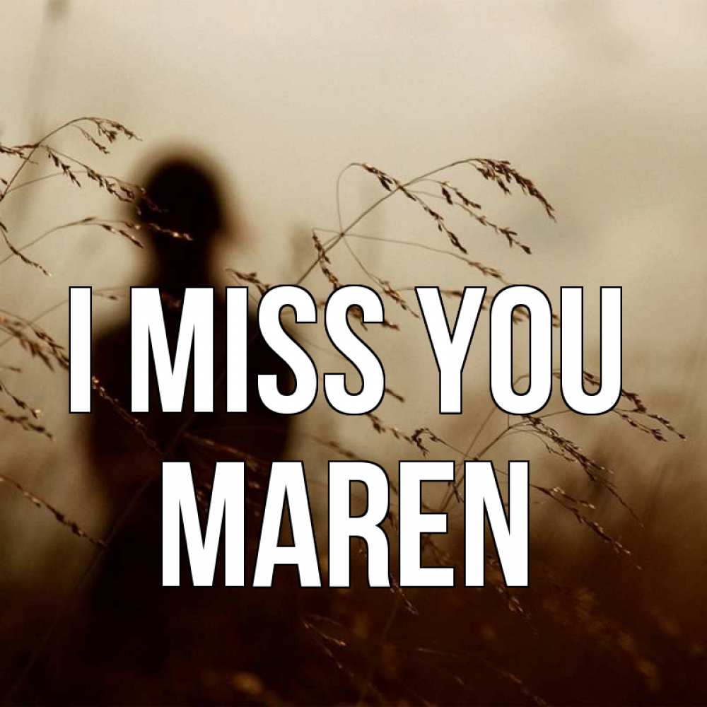 Greetings card с именем, Maren I miss you силуэт девушки Greetings with text for free download 