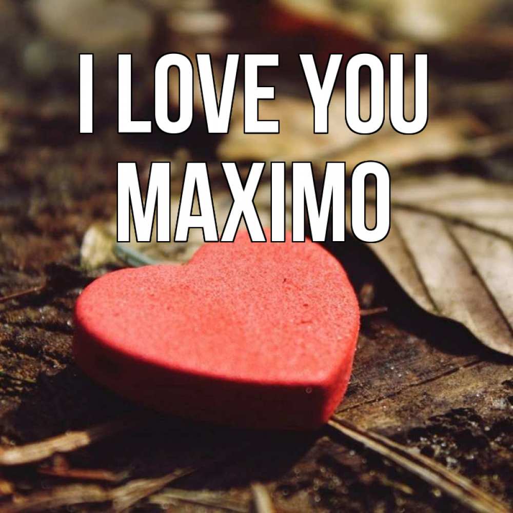 Greetings card с именем, Maximo I love you листья деревье 4 Greetings with text for free download 