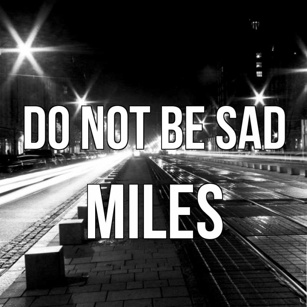 Greetings card с именем, Miles Do not be sad ночной проспект Greetings with text for free download 