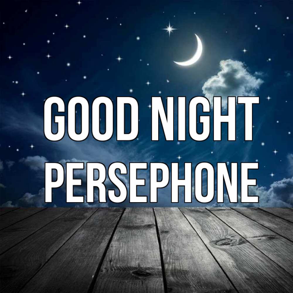 Greetings card с именем, Persephone Good night месяц и звезда Greetings with text for free download 
