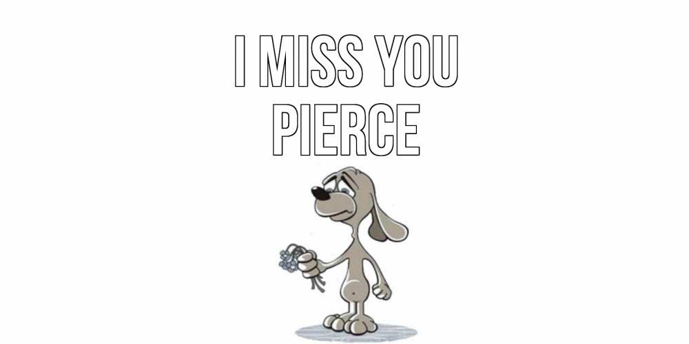 Greetings card с именем, Pierce I miss you я по тебе скучаю с песиком Greetings with text for free download 