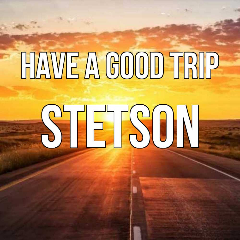 Greetings card с именем, Stetson Have a good trip солнечный свет, закат Greetings with text for free download 
