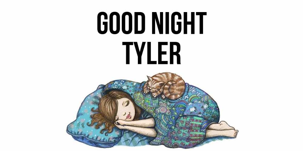 Greetings card с именем, Tyler Good night пожелания сладких снов для подруги Greetings with text for free download 