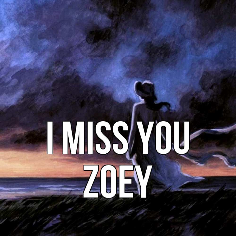 Greetings card с именем, Zoey I miss you тут 2 Greetings with text for free download 