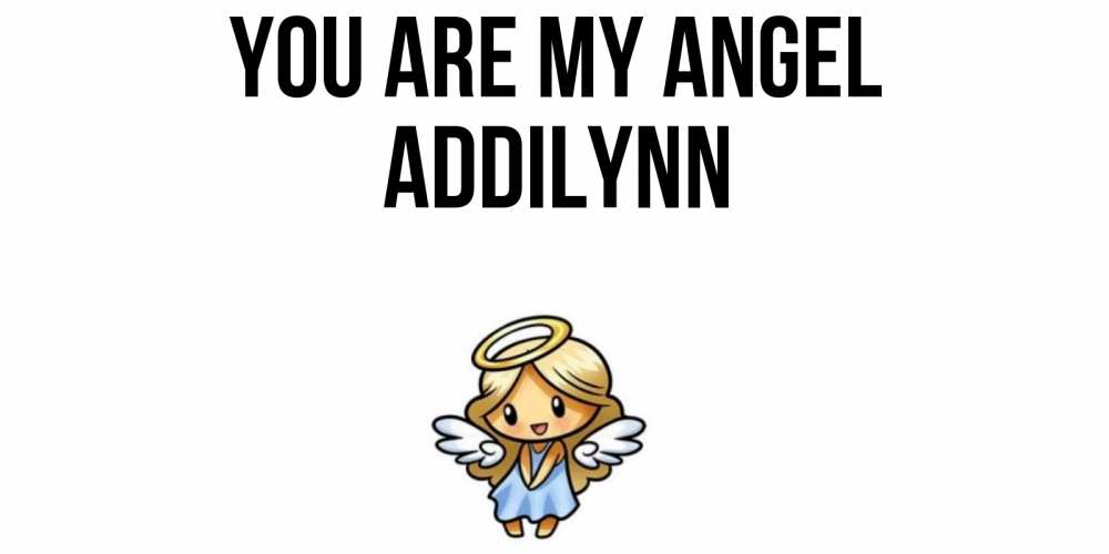 Greetings card с именем, Addilynn You are my angel ангел Greetings with text for free download 