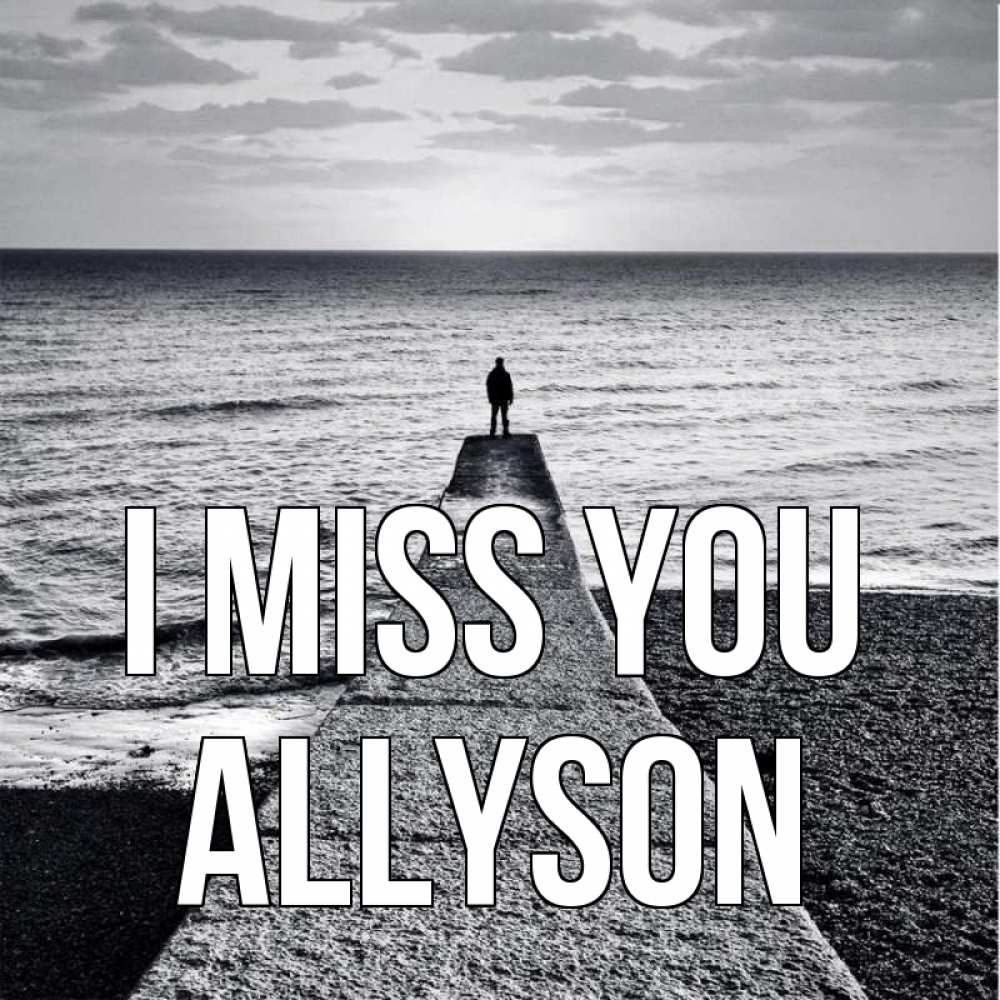 Greetings card с именем, Allyson I miss you скучашки Greetings with text for free download 