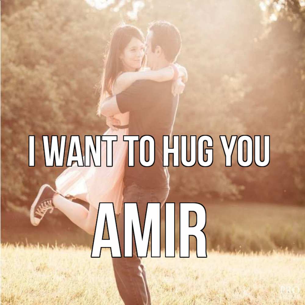 Greetings card с именем, Amir I want to hug you парень и девушка фото под фильтром Greetings with text for free download 