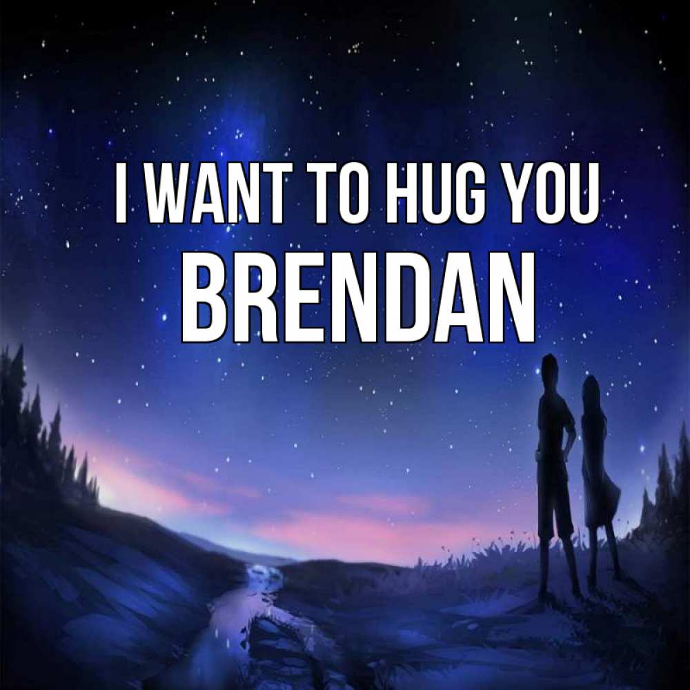 Greetings card с именем, Brendan I want to hug you абстракция 1 Greetings with text for free download 
