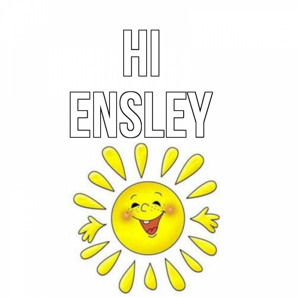 Greetings card с именем, Ensley Hi солнце Greetings with text for free download 