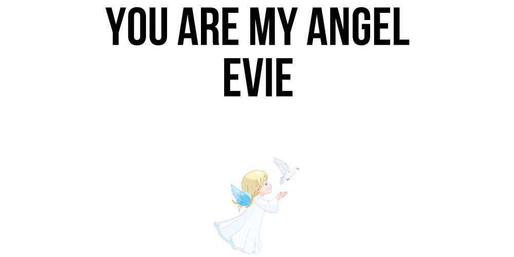 Greetings card с именем, Evie You are my angel ангел, голубь Greetings with text for free download 