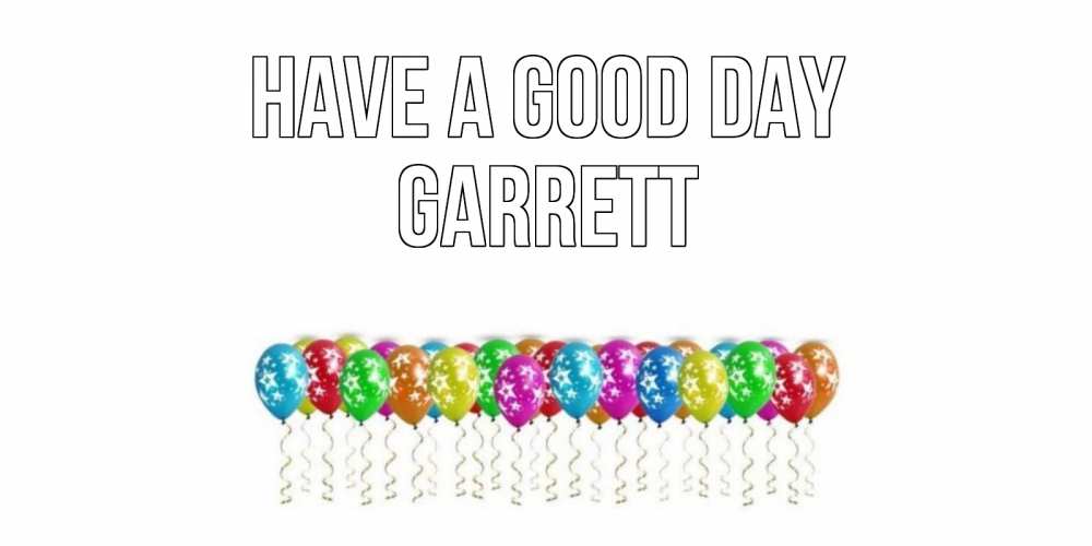 Greetings card с именем, Garrett Have a good day прекрасного дня Greetings with text for free download 