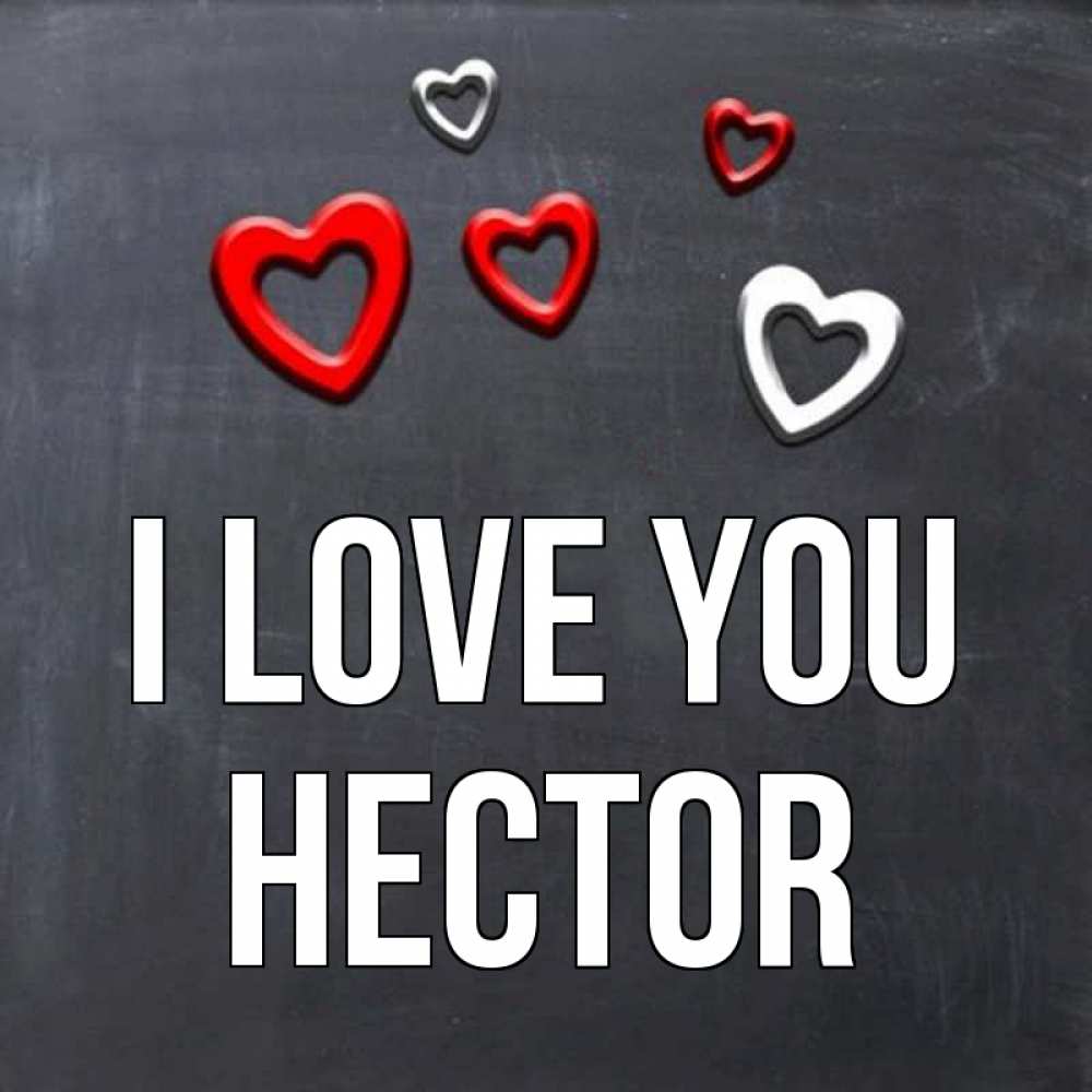 Greetings card с именем, Hector I love you сердечки белые и красные Greetings with text for free download 