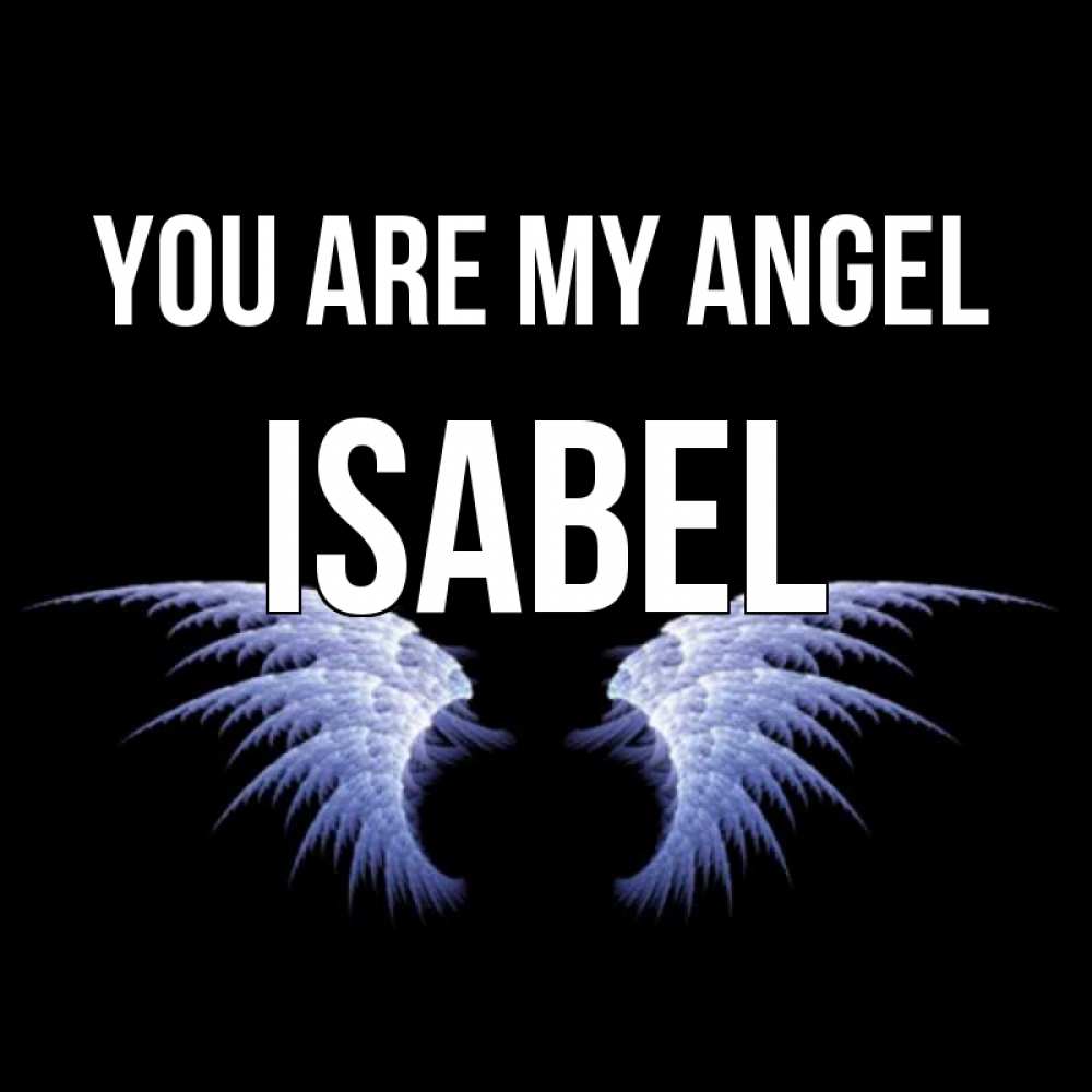 Greetings card с именем, Isabel You are my angel ангельские крылья на черном фоне Greetings with text for free download 