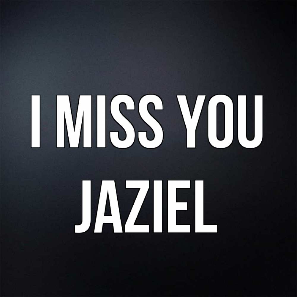 Greetings card с именем, Jaziel I miss you с подписью Greetings with text for free download 