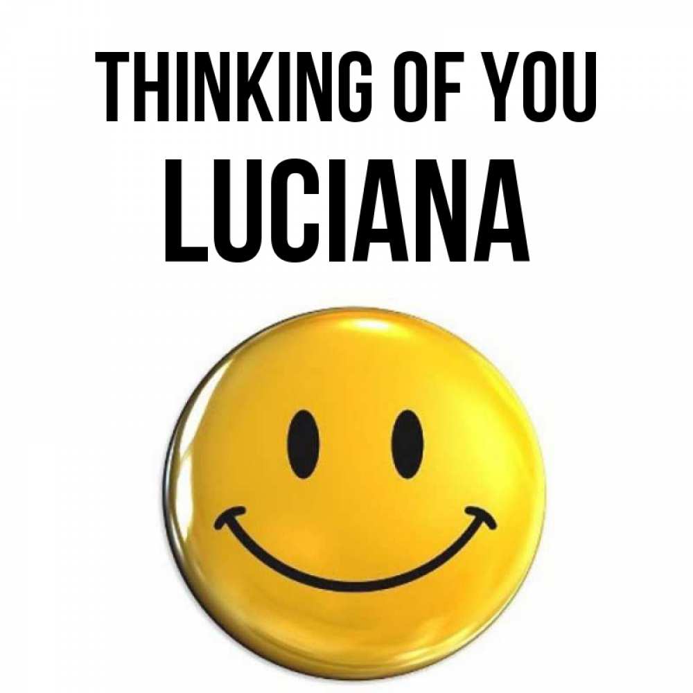 Greetings card с именем, Luciana Thinking of you создать открытку с подписью своими руками Greetings with text for free download 