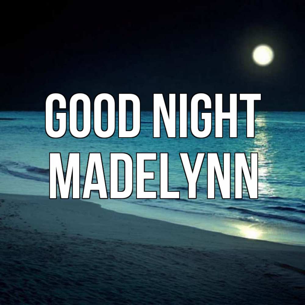 Greetings card с именем, Madelynn Good night нежное море ночью Greetings with text for free download 