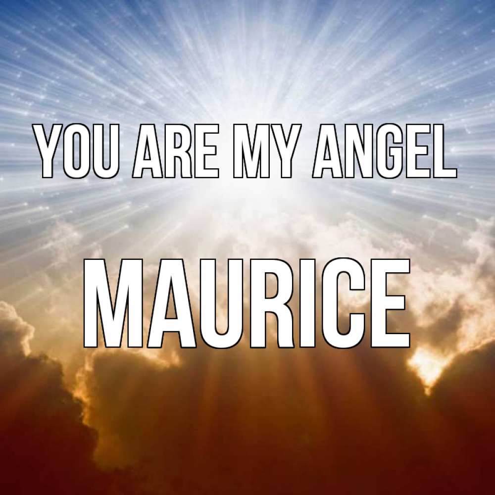 Greetings card с именем, Maurice You are my angel ангельский свет на небе Greetings with text for free download 