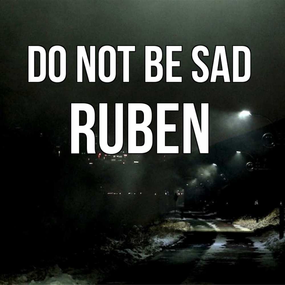 Greetings card с именем, Ruben Do not be sad фонари Greetings with text for free download 