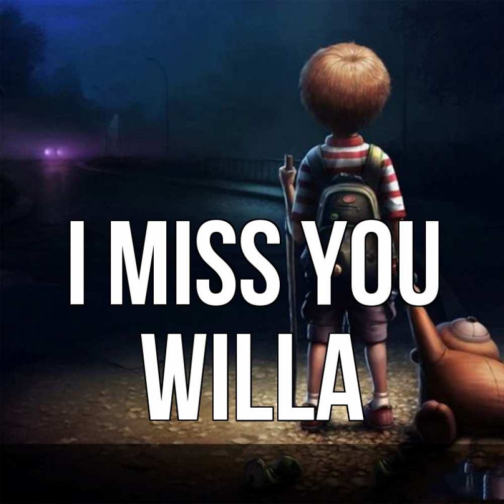 Greetings card с именем, Willa I miss you скучно Greetings with text for free download 