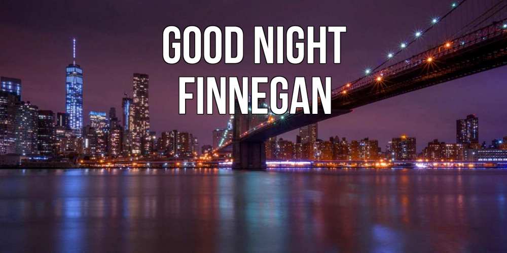 Greetings card с именем, Finnegan Good night ночной мост Greetings with text for free download 