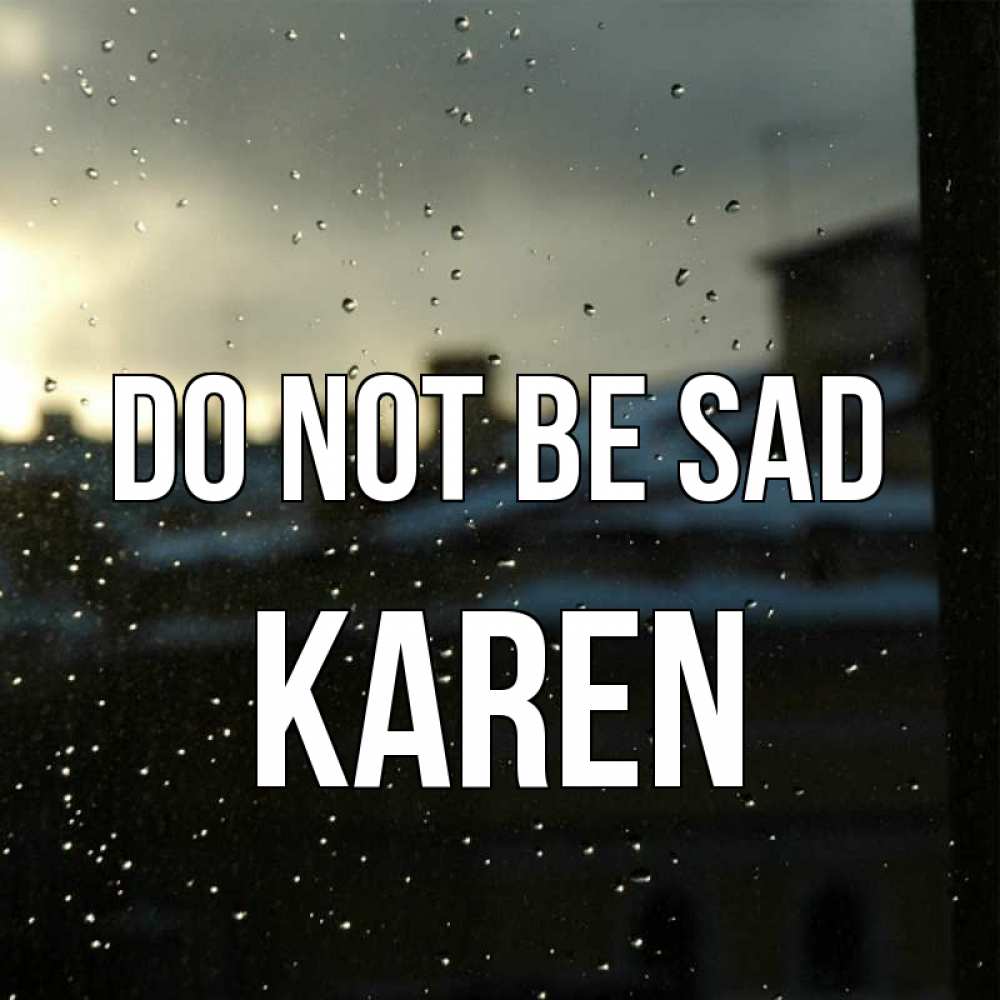 Greetings card с именем, Karen Do not be sad вид на крыши Greetings with text for free download 