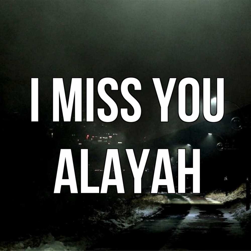 Greetings card с именем, Alayah I miss you окраина города Greetings with text for free download 