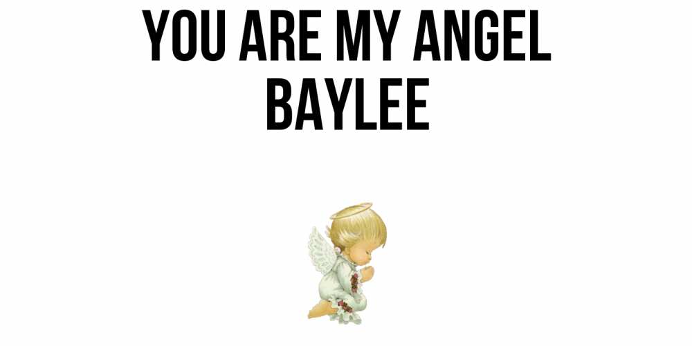 Greetings card с именем, Baylee You are my angel ангел Greetings with text for free download 