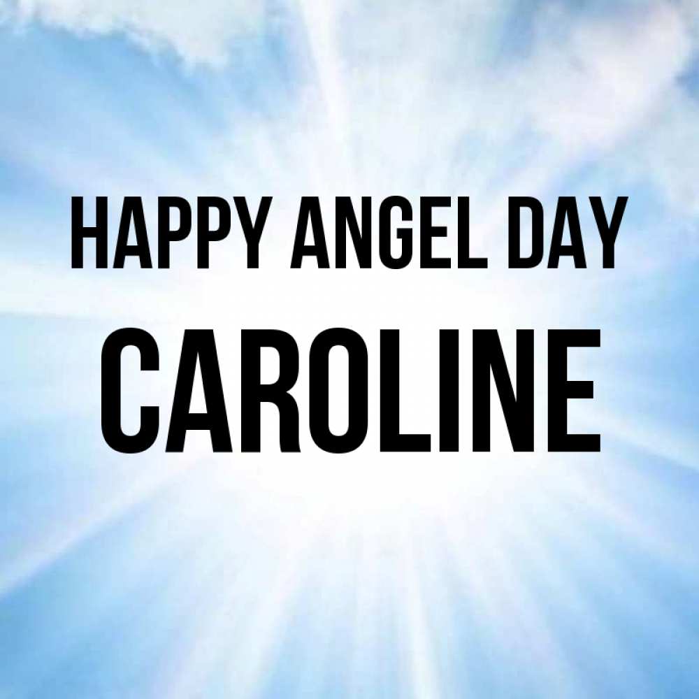 Greetings card с именем, Caroline happy angel day свет небесный Greetings with text for free download 