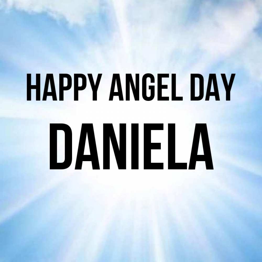 Greetings card с именем, Daniela happy angel day свет небесный Greetings with text for free download 