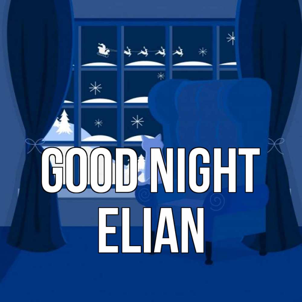Greetings card с именем, Elian Good night зимняя тема Greetings with text for free download 
