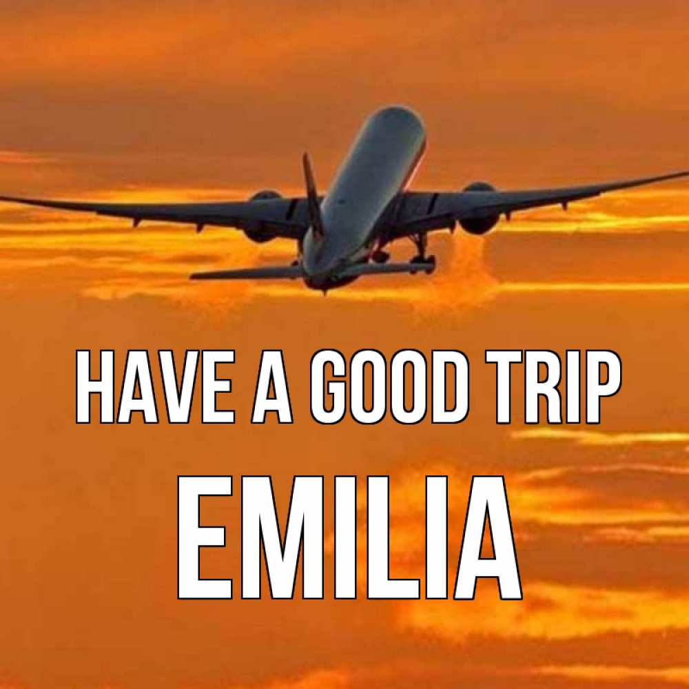 Greetings card с именем, Emilia Have a good trip оранжевое небо Greetings with text for free download 