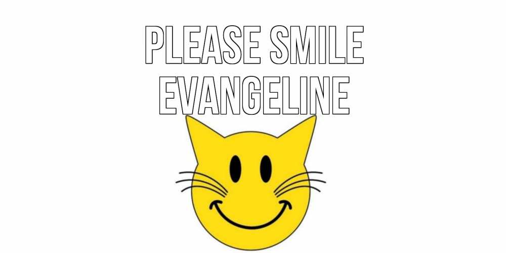 Greetings card с именем, Evangeline Please smile кот, улыбка Greetings with text for free download 