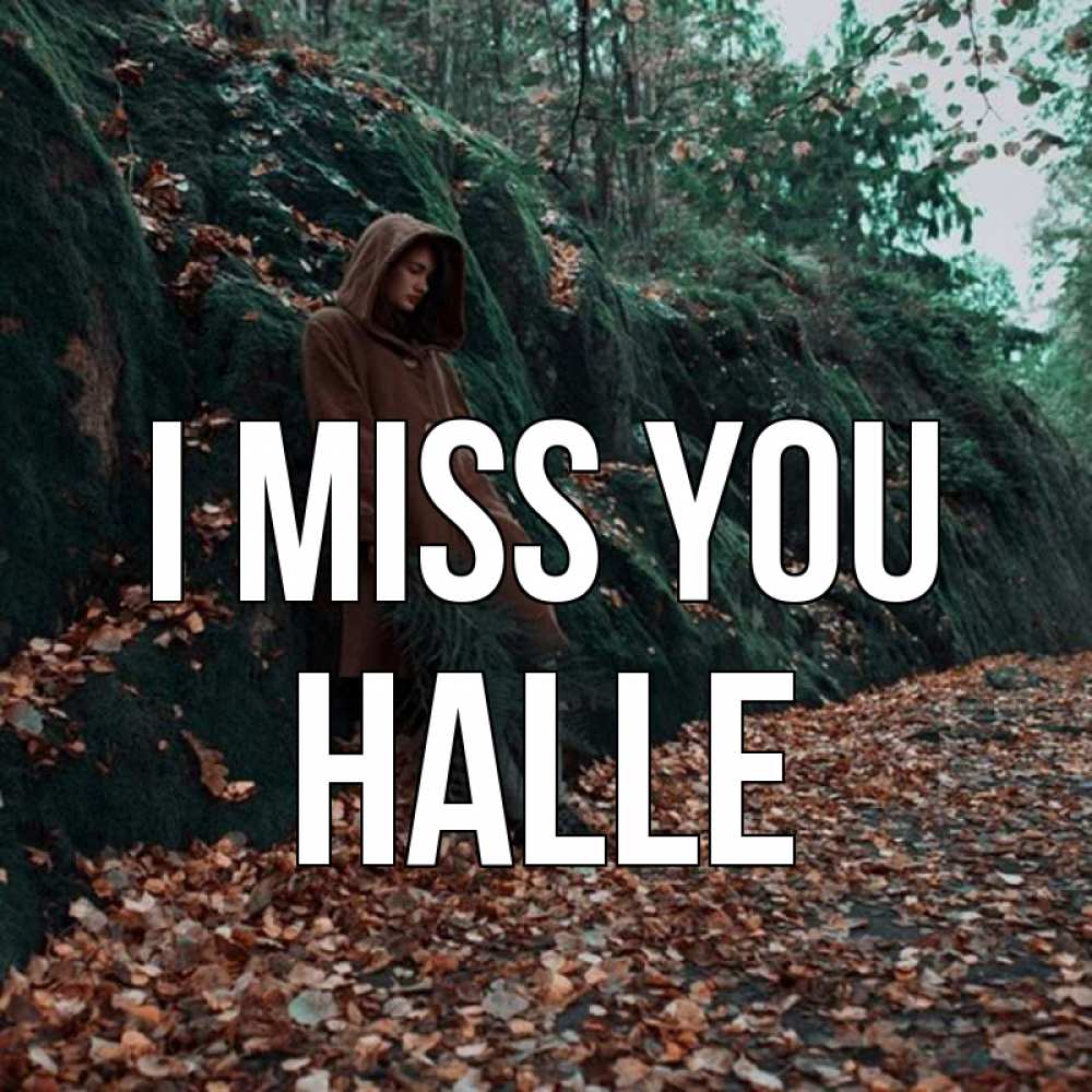 Greetings card с именем, Halle I miss you скука 1 Greetings with text for free download 