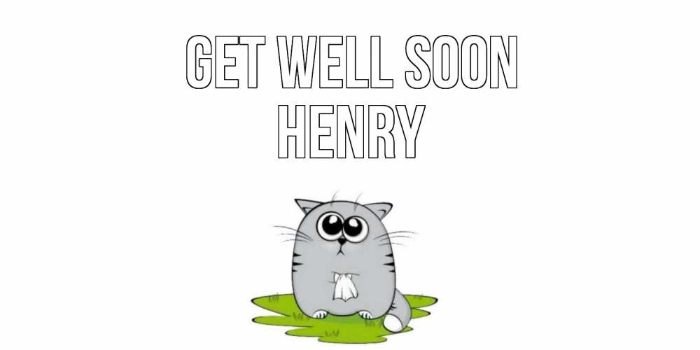 Greetings card с именем, Henry Get well soon кот и открытки про выздоровление Greetings with text for free download 