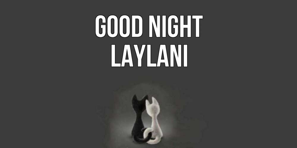 Greetings card с именем, Laylani Good night коты Greetings with text for free download 