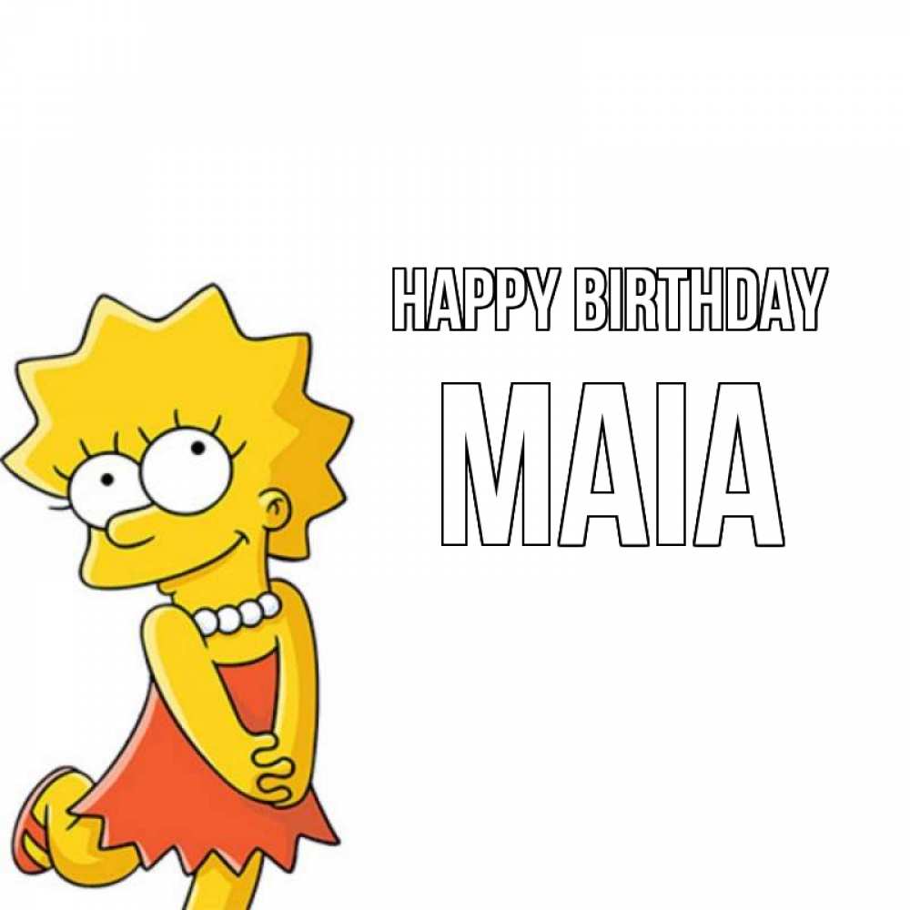Greetings card с именем, Maia Happy Birthday девочка Greetings with text for free download 