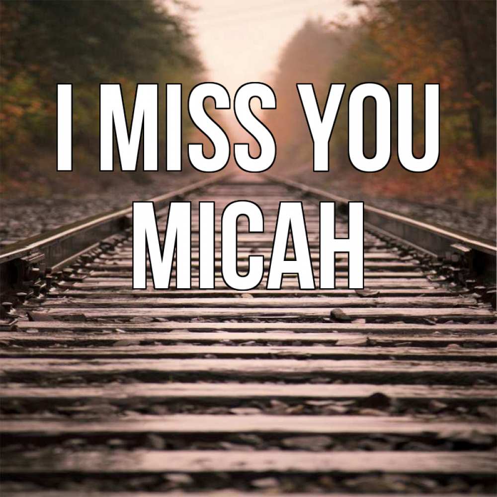 Greetings card с именем, Micah I miss you приезжай Greetings with text for free download 