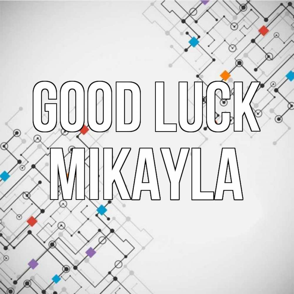 Greetings card с именем, Mikayla Good luck на удач Greetings with text for free download 