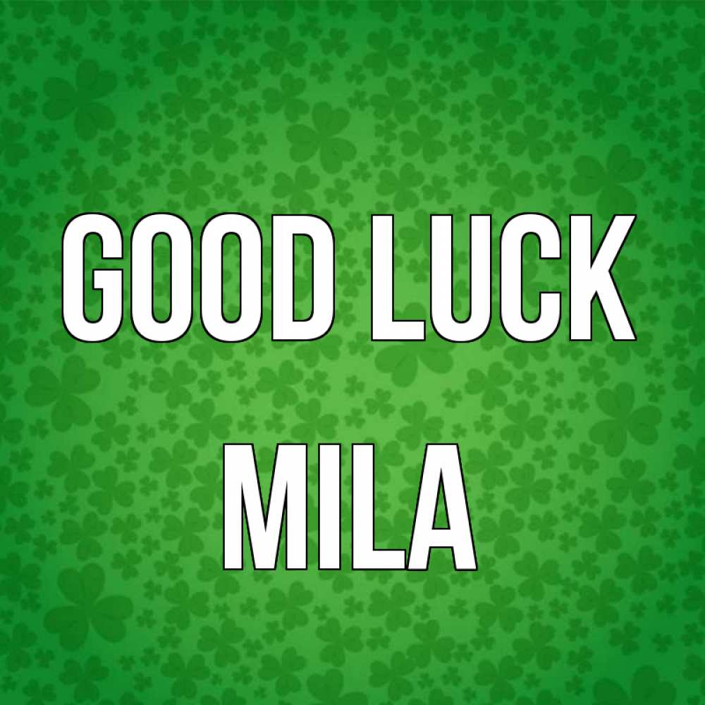 Greetings card с именем, Mila Good luck много листочков на удачу Greetings with text for free download 