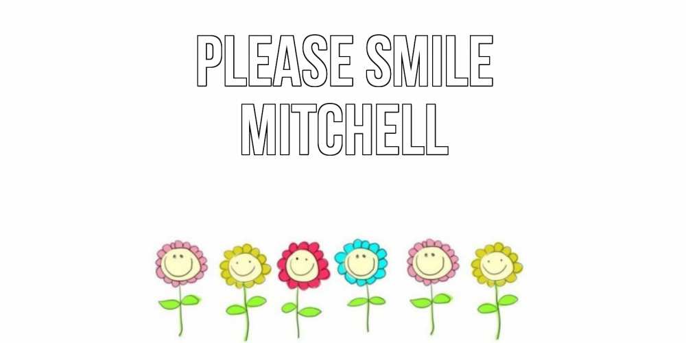 Greetings card с именем, Mitchell Please smile улыбка, цветы Greetings with text for free download 