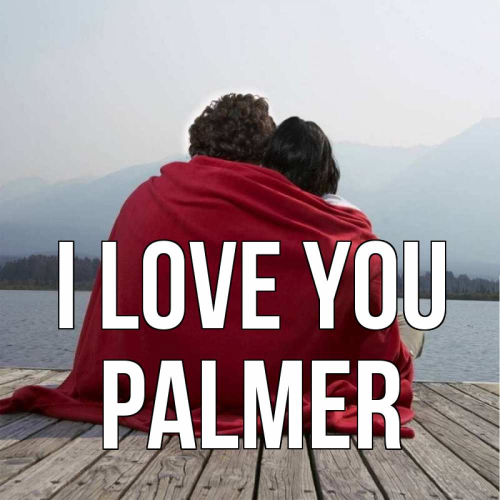 Greetings card с именем, Palmer I love you плед Greetings with text for free download 
