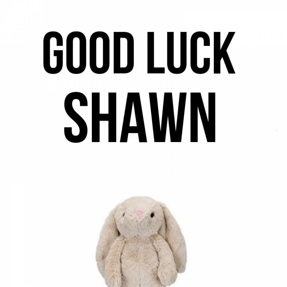 Greetings card с именем, Shawn Good luck сайт создаватель открыток Greetings with text for free download 