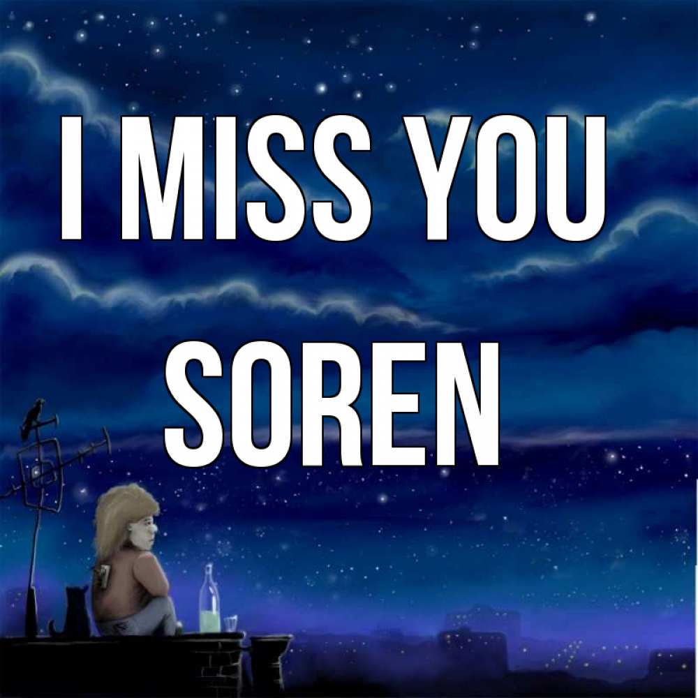 Greetings card с именем, Soren I miss you на крыше 1 Greetings with text for free download 