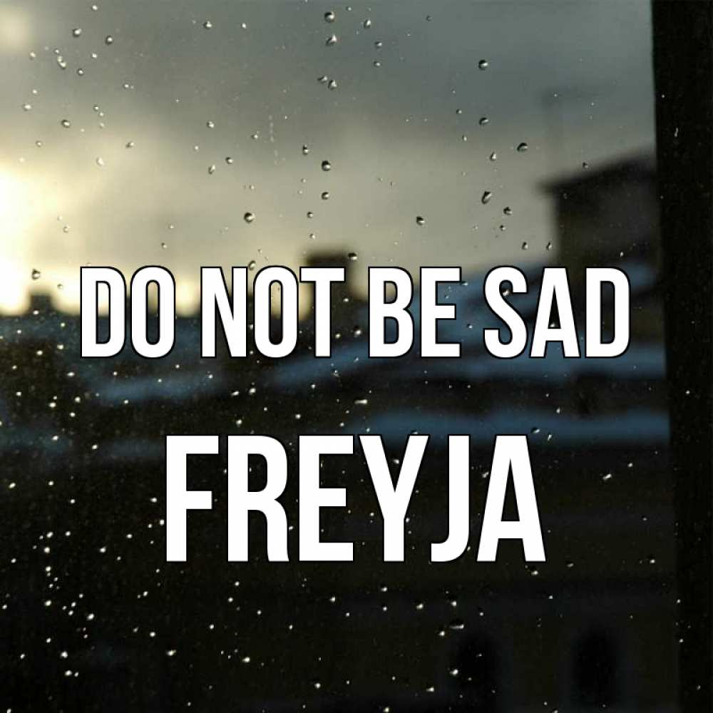 Greetings card с именем, Freyja Do not be sad вид на крыши Greetings with text for free download 
