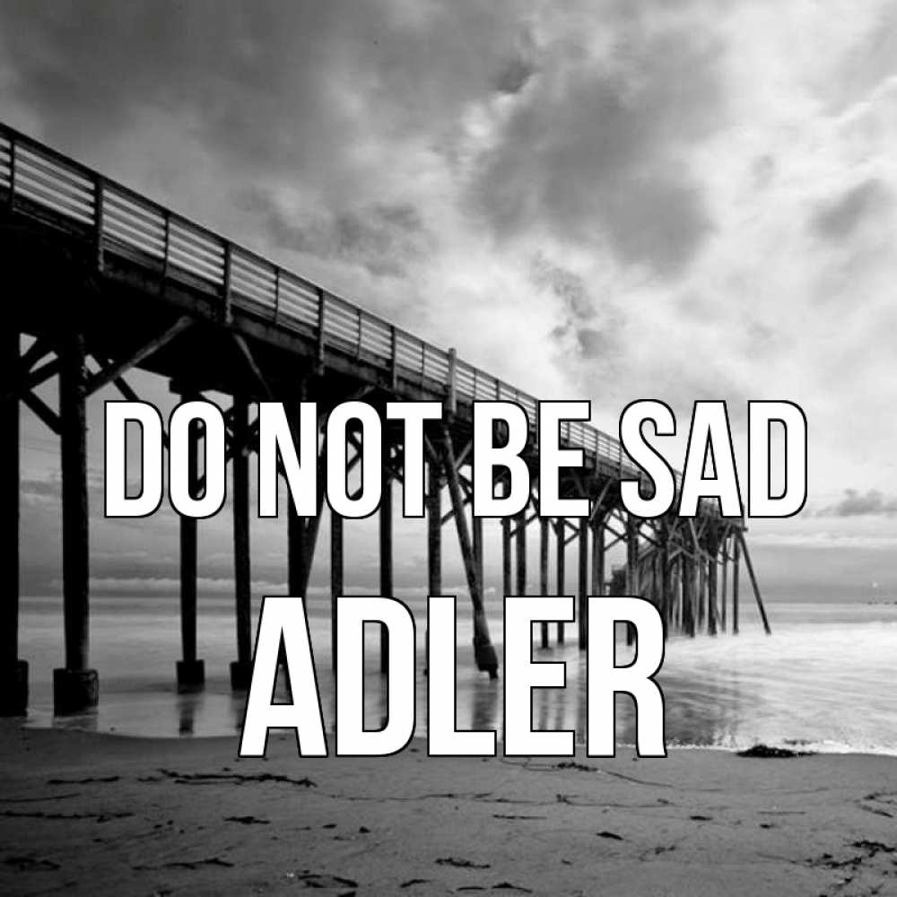 Greetings card с именем, Adler Do not be sad вода и пляж под мостом Greetings with text for free download 
