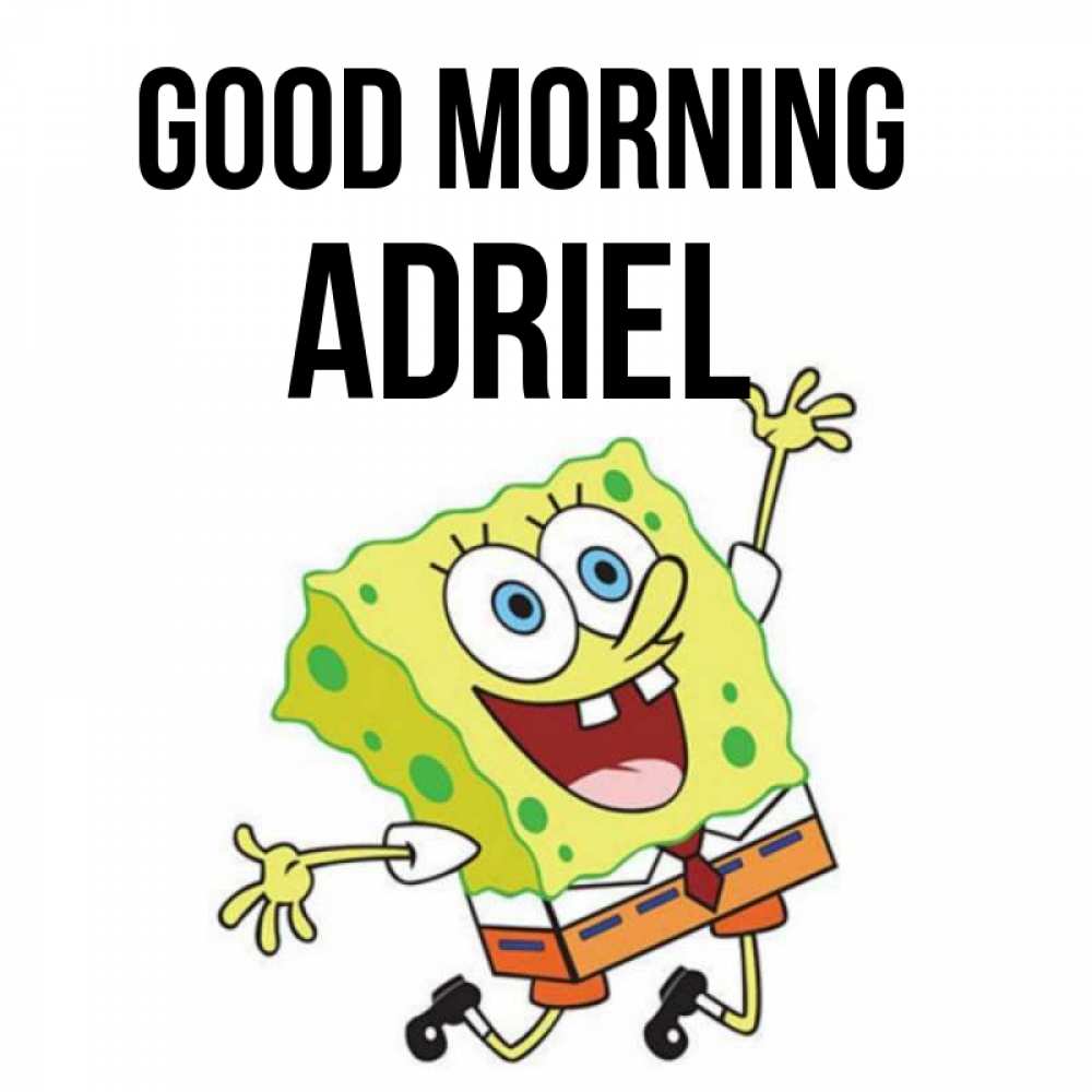 Greetings card с именем, Adriel Good morning улыбающийся спанч Боб Greetings with text for free download 